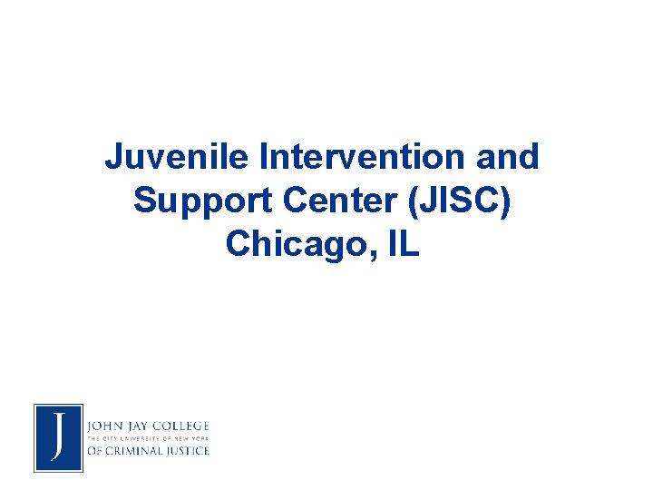 Juvenile Intervention and Support Center (JISC) Chicago, IL 