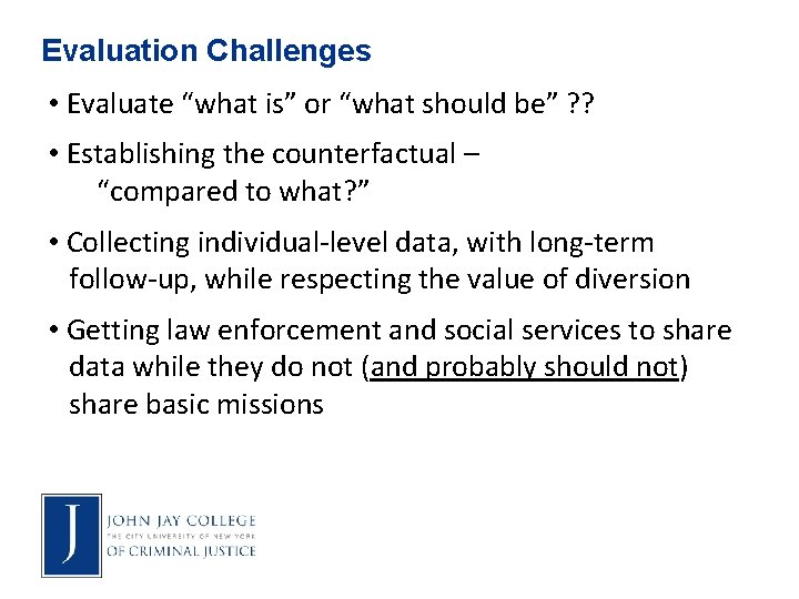 Evaluation Challenges • Evaluate “what is” or “what should be” ? ? • Establishing