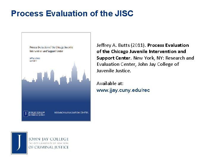 Process Evaluation of the JISC Jeffrey A. Butts (2011). Process Evaluation of the Chicago