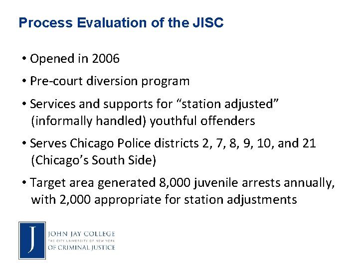 Process Evaluation of the JISC • Opened in 2006 • Pre-court diversion program •