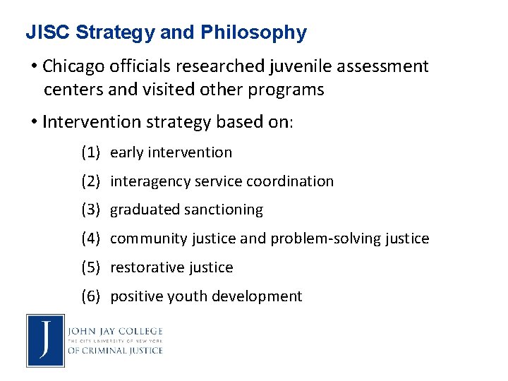 JISC Strategy and Philosophy • Chicago officials researched juvenile assessment centers and visited other