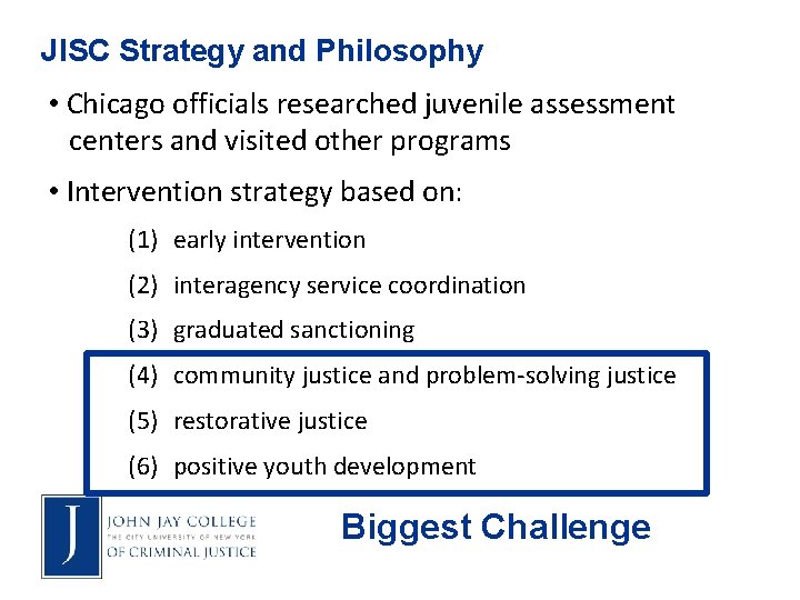 JISC Strategy and Philosophy • Chicago officials researched juvenile assessment centers and visited other