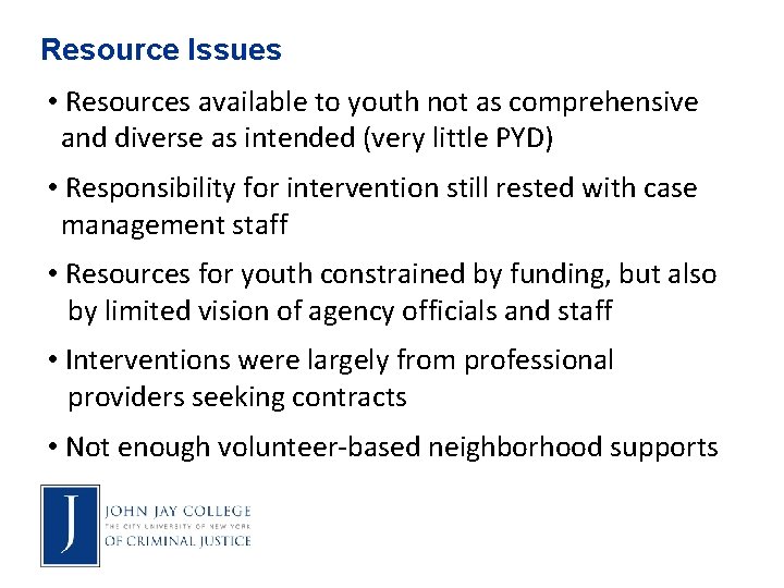 Resource Issues • Resources available to youth not as comprehensive and diverse as intended