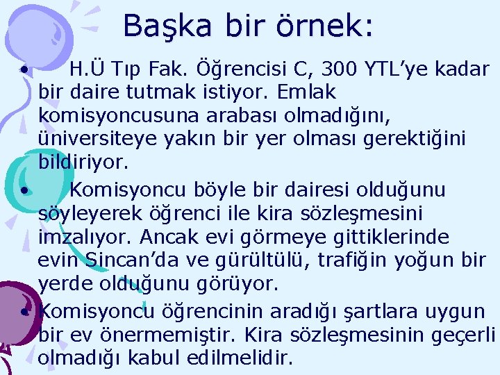 Başka bir örnek: • H. Ü Tıp Fak. Öğrencisi C, 300 YTL’ye kadar bir