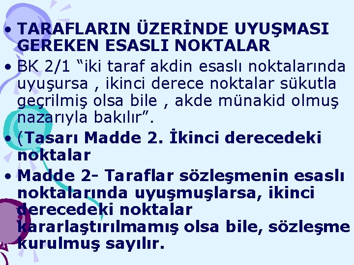  • TARAFLARIN ÜZERİNDE UYUŞMASI GEREKEN ESASLI NOKTALAR • BK 2/1 “iki taraf akdin