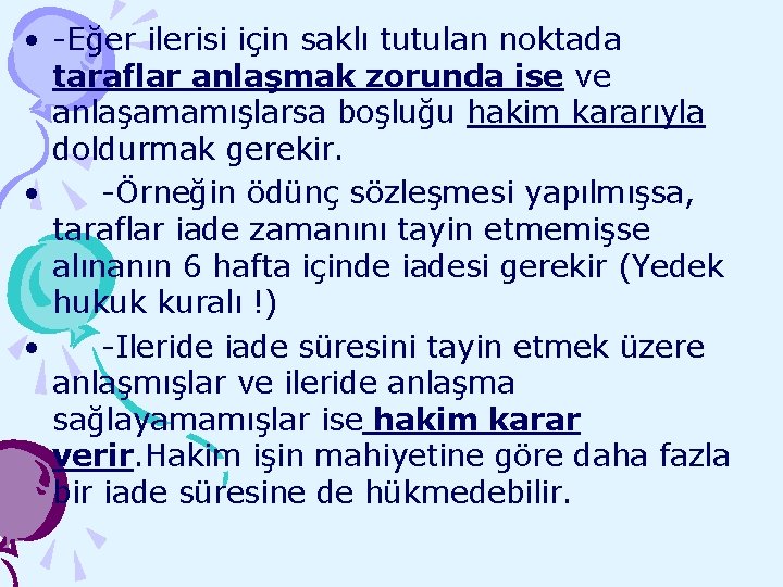  • -Eğer ilerisi için saklı tutulan noktada taraflar anlaşmak zorunda ise ve anlaşamamışlarsa