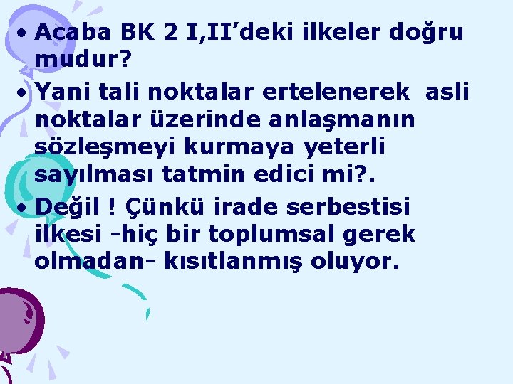  • Acaba BK 2 I, II’deki ilkeler doğru mudur? • Yani tali noktalar