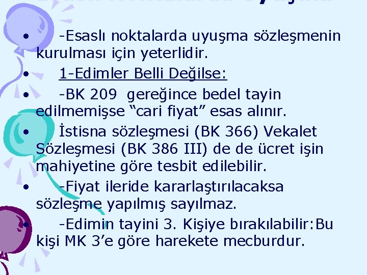 Esaslı Noktalarda Uyuşma • • • -Esaslı noktalarda uyuşma sözleşmenin kurulması için yeterlidir. 1