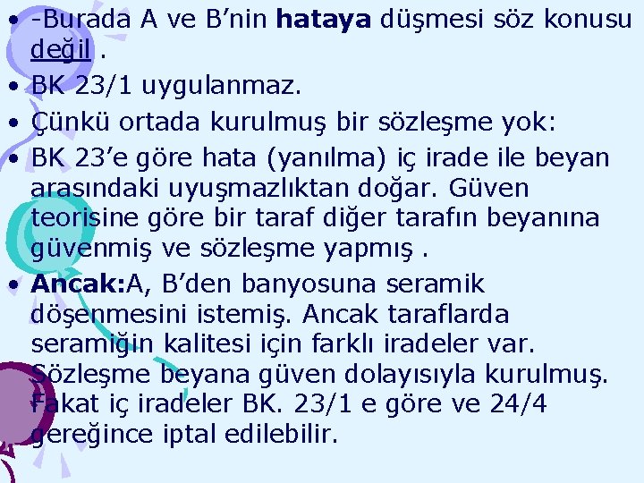  • -Burada A ve B’nin hataya düşmesi söz konusu değil. • BK 23/1