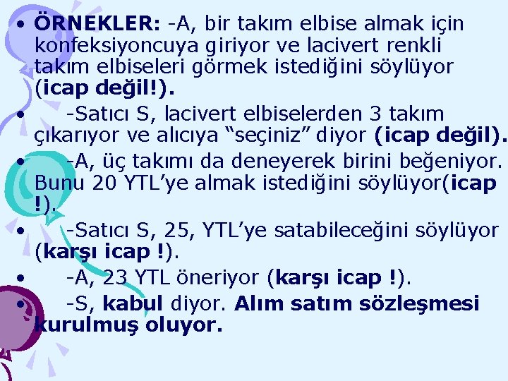  • ÖRNEKLER: -A, bir takım elbise almak için konfeksiyoncuya giriyor ve lacivert renkli