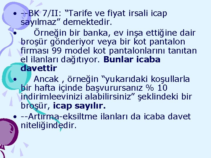  • --BK 7/II: “Tarife ve fiyat irsali icap sayılmaz” demektedir. • Örneğin bir