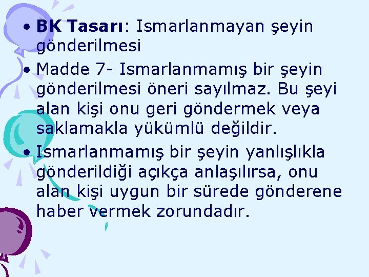  • BK Tasarı: Ismarlanmayan şeyin gönderilmesi • Madde 7 - Ismarlanmamış bir şeyin