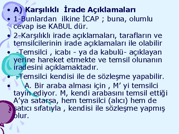  • A) Karşılıklı İrade Açıklamaları • 1 -Bunlardan ilkine İCAP ; buna, olumlu