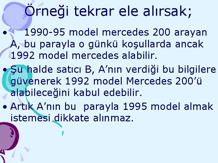 Örneği tekrar ele alırsak; • 1990 -95 model mercedes 200 arayan A, bu parayla