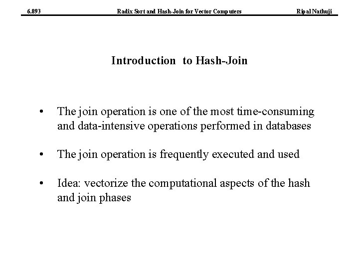 6. 893 Radix Sort and Hash-Join for Vector Computers Ripal Nathuji Introduction to Hash-Join