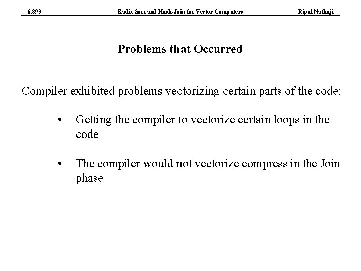 6. 893 Radix Sort and Hash-Join for Vector Computers Ripal Nathuji Problems that Occurred