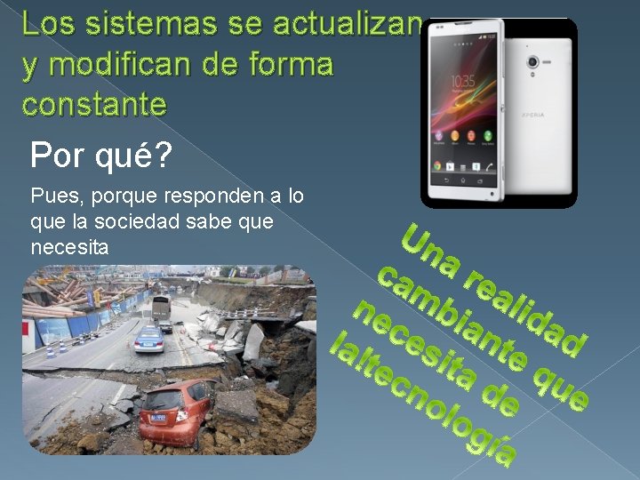 Los sistemas se actualizan y modifican de forma constante Por qué? Pues, porque responden
