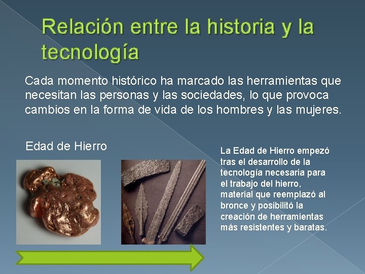 Relación entre la historia y la tecnología Cada momento histórico ha marcado las herramientas