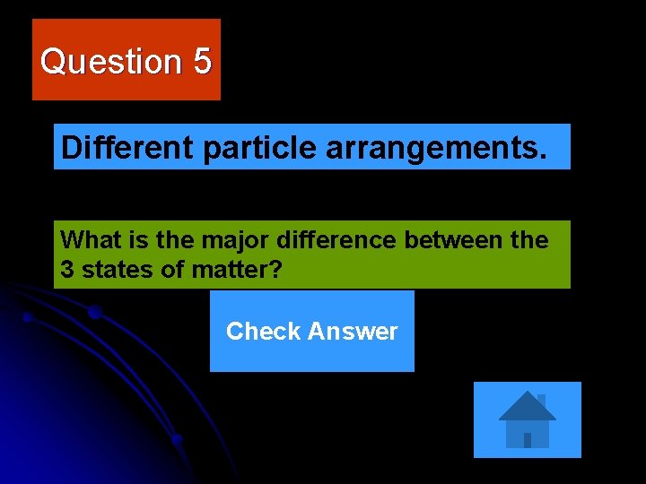 Question 5 Different particle arrangements. What is the major difference between the 3 states