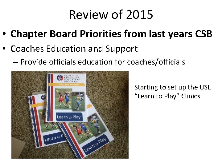 Review of 2015 • Chapter Board Priorities from last years CSB • Coaches Education