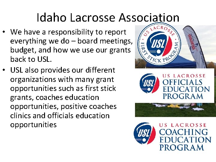 Idaho Lacrosse Association • We have a responsibility to report everything we do –