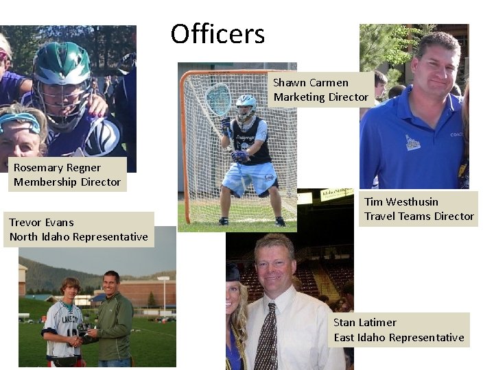 Officers Shawn Carmen Marketing Director Rosemary Regner Membership Director Trevor Evans North Idaho Representative