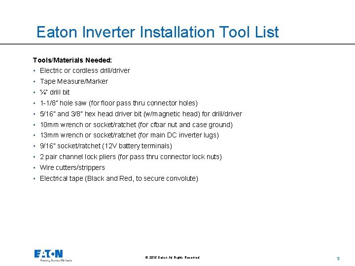 Eaton Inverter Installation Tool List Tools/Materials Needed: • Electric or cordless drill/driver • Tape