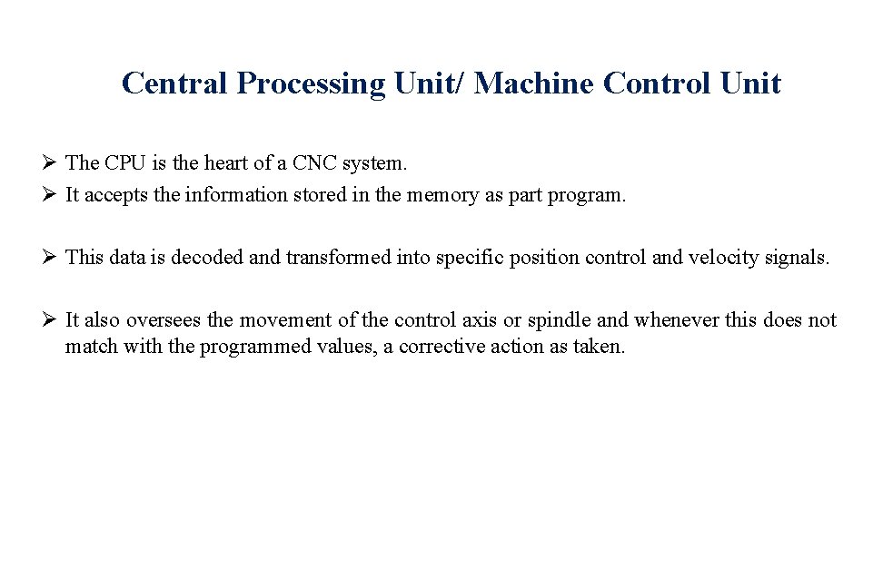 Central Processing Unit/ Machine Control Unit Ø The CPU is the heart of a