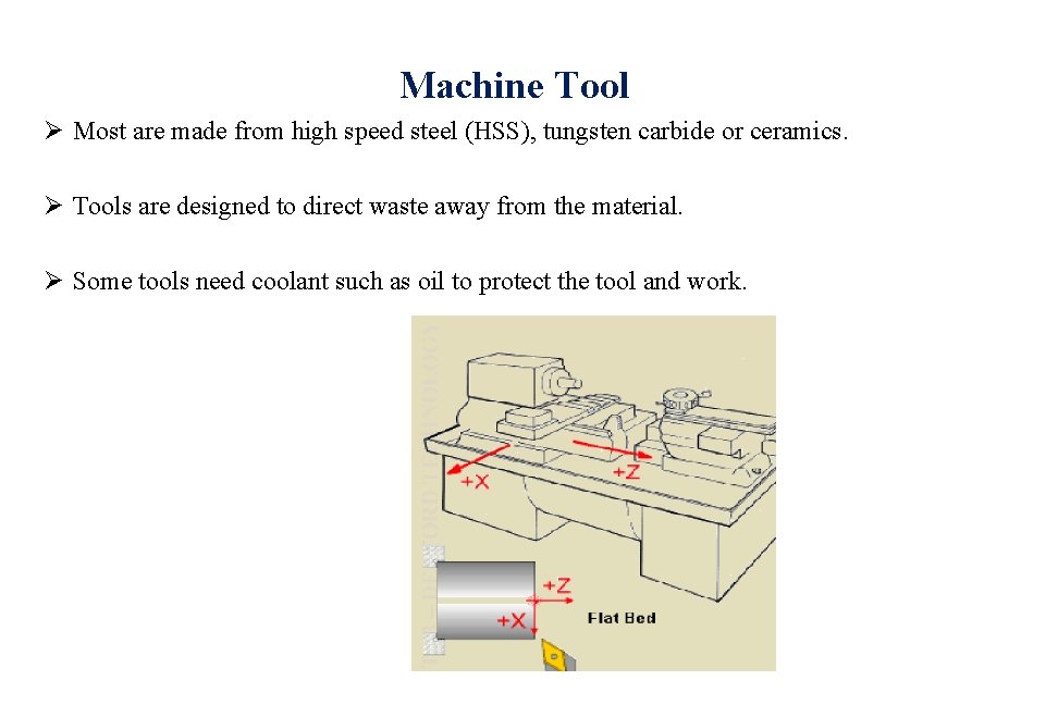  Machine Tool Ø Most are made from high speed steel (HSS), tungsten carbide