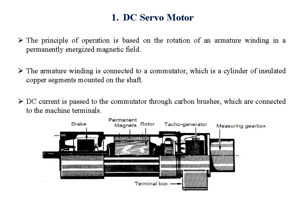 1. DC Servo Motor Ø The principle of operation is based on the rotation