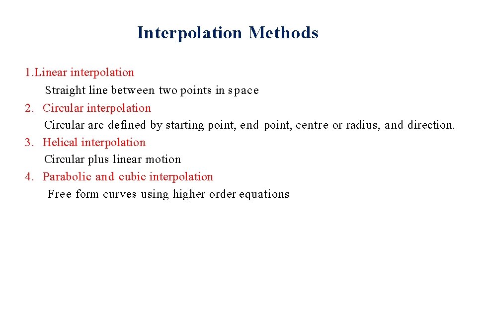 Interpolation Methods 1. Linear interpolation Straight line between two points in space 2. Circular