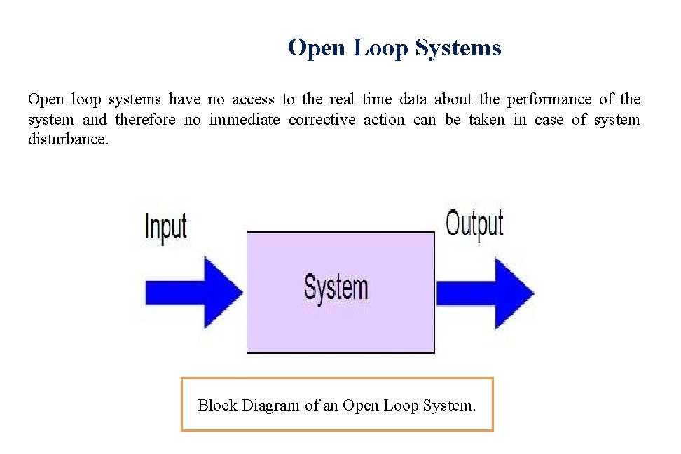  Open Loop Systems Open loop systems have no access to the real time