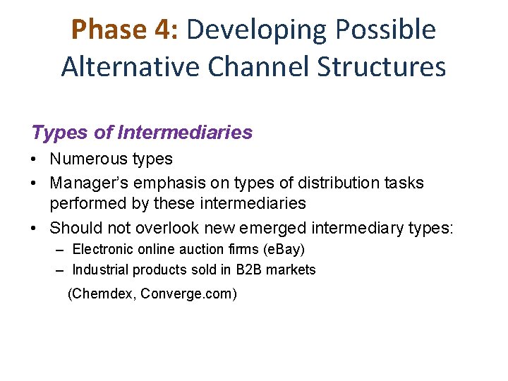 Phase 4: Developing Possible Alternative Channel Structures Types of Intermediaries • Numerous types •
