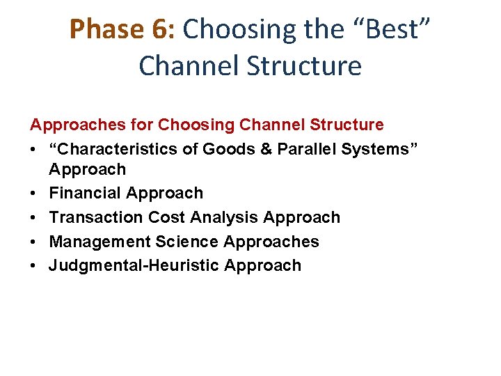 Phase 6: Choosing the “Best” Channel Structure Approaches for Choosing Channel Structure • “Characteristics