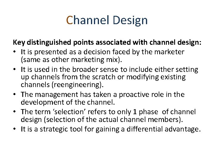 Channel Design Key distinguished points associated with channel design: • It is presented as