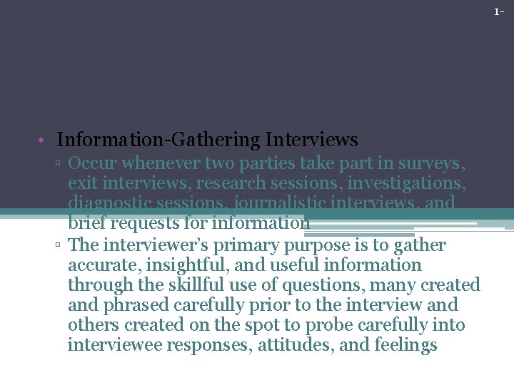 1 - Traditional Forms of Interviewing • Information-Gathering Interviews ▫ Occur whenever two parties 1 - Traditional Forms of Interviewing • Information-Gathering Interviews ▫ Occur whenever two parties