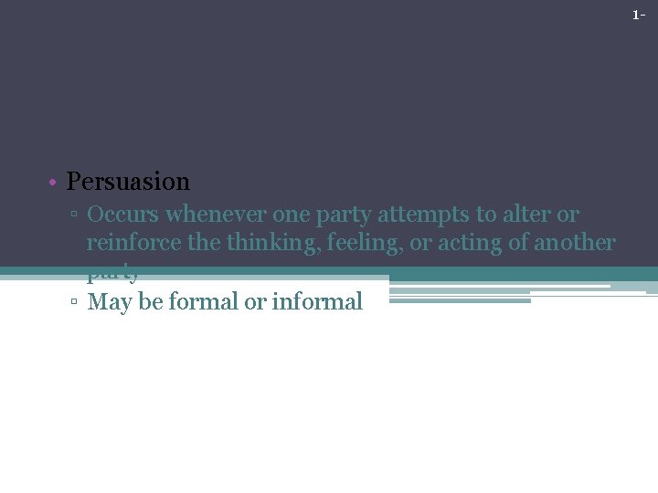 1 - Traditional Forms of Interviewing • Persuasion ▫ Occurs whenever one party attempts 1 - Traditional Forms of Interviewing • Persuasion ▫ Occurs whenever one party attempts
