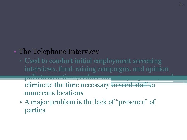1 - Nontraditional Forms of Interviewing • The Telephone Interview ▫ Used to conduct 1 - Nontraditional Forms of Interviewing • The Telephone Interview ▫ Used to conduct