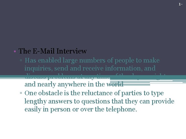 1 - Nontraditional Forms of Interviewing • The E-Mail Interview ▫ Has enabled large 1 - Nontraditional Forms of Interviewing • The E-Mail Interview ▫ Has enabled large