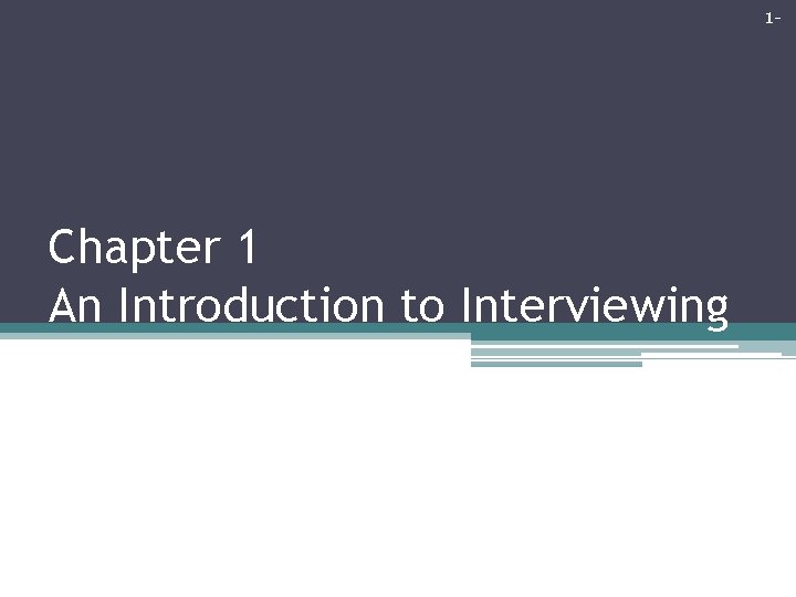 1 - Chapter 1 An Introduction to Interviewing 1 - Chapter 1 An Introduction to Interviewing