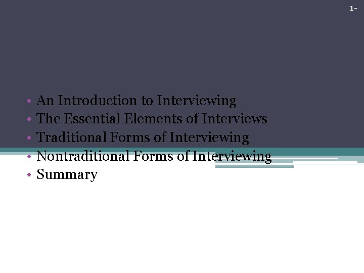 1 - Chapter Summary • • • An Introduction to Interviewing The Essential Elements 1 - Chapter Summary • • • An Introduction to Interviewing The Essential Elements
