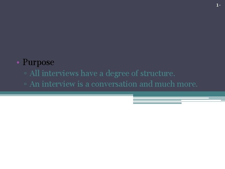 1 - The Essential Elements of Interviews • Purpose ▫ All interviews have a 1 - The Essential Elements of Interviews • Purpose ▫ All interviews have a
