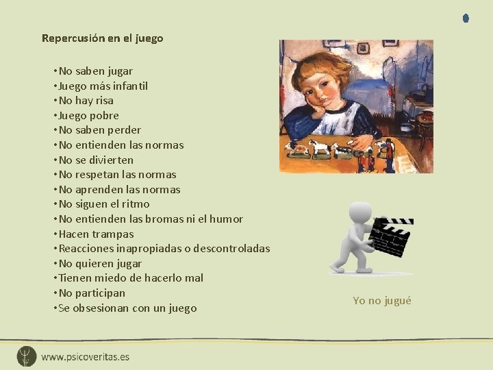 Repercusión en el juego • No saben jugar • Juego más infantil • No
