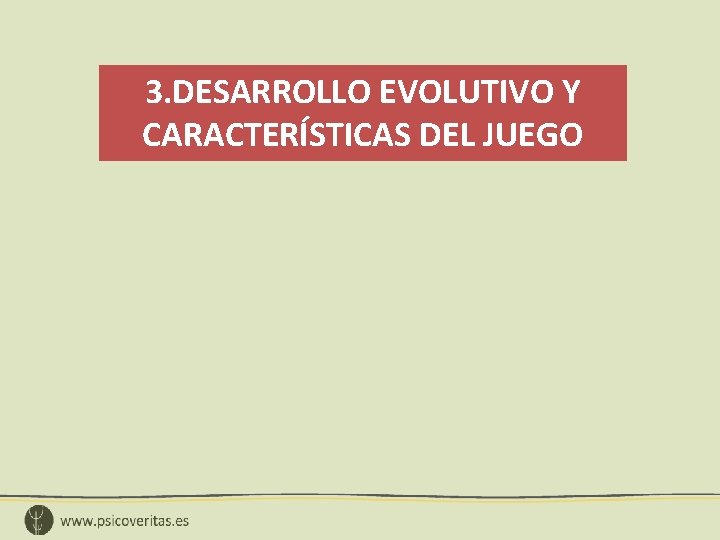 3. DESARROLLO EVOLUTIVO Y CARACTERÍSTICAS DEL JUEGO 