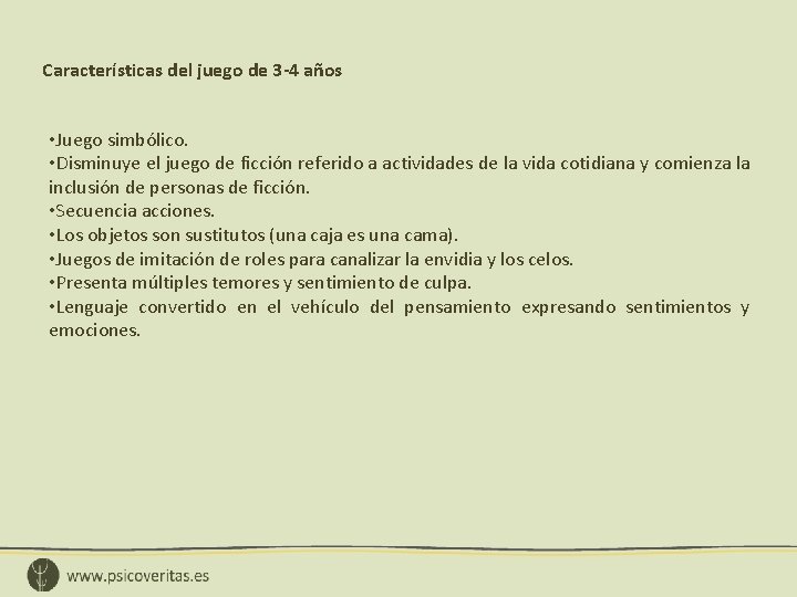 Características del juego de 3 -4 años • Juego simbólico. • Disminuye el juego