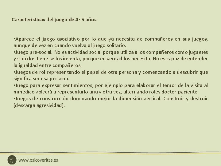 Características del juego de 4 - 5 años • Aparece el juego asociativo por