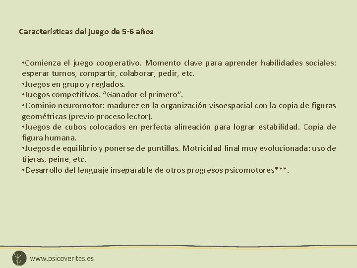 Características del juego de 5 -6 años • Comienza el juego cooperativo. Momento clave