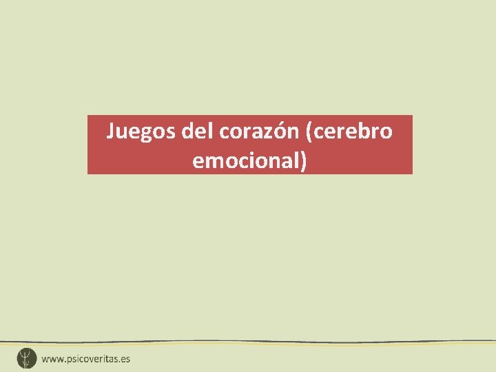 Juegos del corazón (cerebro emocional) 