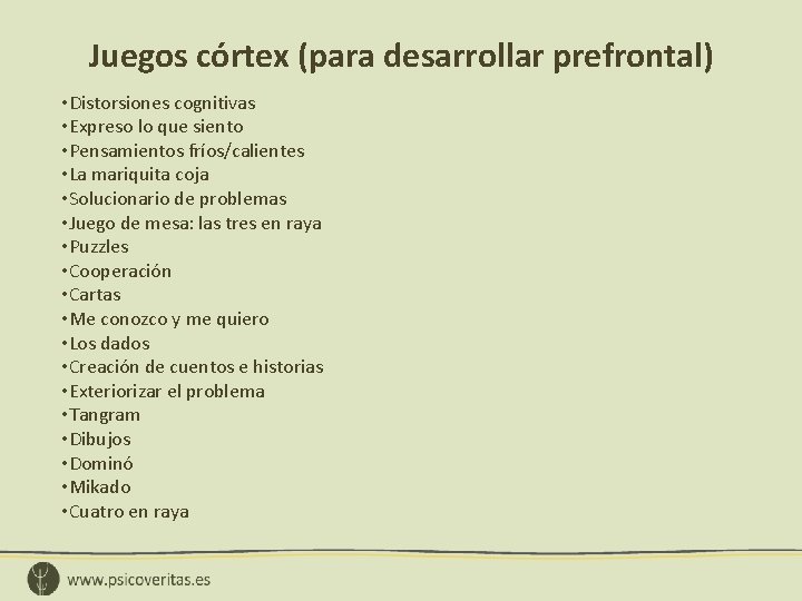 Juegos córtex (para desarrollar prefrontal) • Distorsiones cognitivas • Expreso lo que siento •