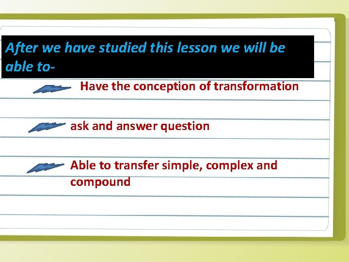 After we have studied this lesson we will be able to. Have the conception